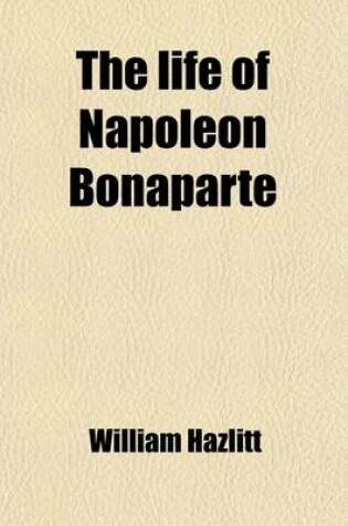 Cover of The Life of Napoleon Bonaparte (Volume 2)