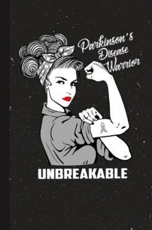 Cover of Parkinsons Disease Warrior Unbreakable