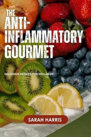 Cover of The anti-inflammatory gourmet