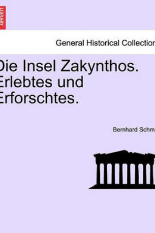 Cover of Die Insel Zakynthos. Erlebtes Und Erforschtes.