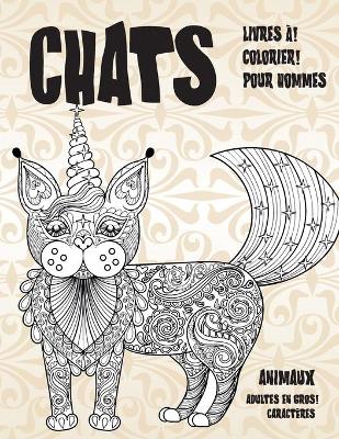 Cover of Livres a colorier pour hommes - Adultes en gros caracteres - Animaux - Chats