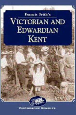 Cover of Francis Frith's Victorian and Edwardian Kent