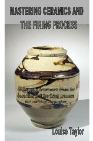 Cover of Mastering Ceramics and the Firing Process