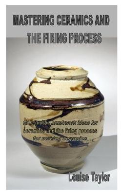 Book cover for Mastering Ceramics and the Firing Process