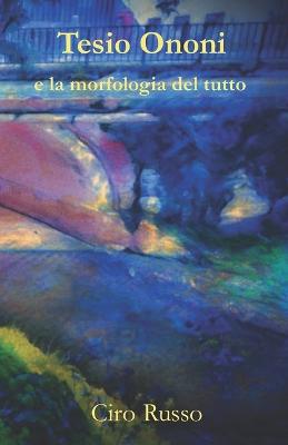 Book cover for Tesio Ononi e la morfologia del tutto