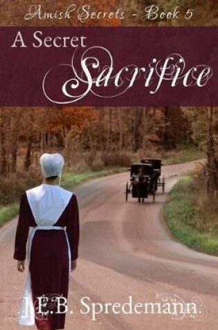 Cover of A Secret Sacrifice (Amish Secrets - Book 5)