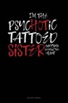 Book cover for I'm the Psychotic Tattooed Sister Everyone Warned You about