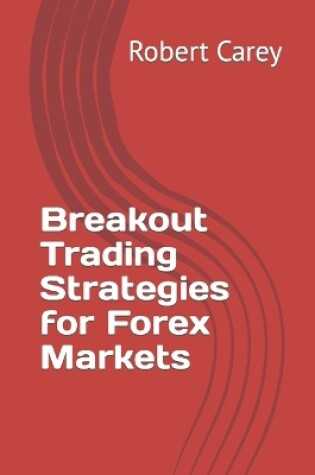 Cover of Breakout Trading Strategies for Forex Markets