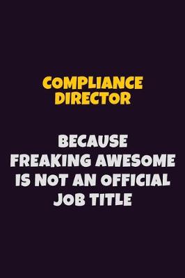 Book cover for Compliance Director, Because Freaking Awesome Is Not An Official Job Title