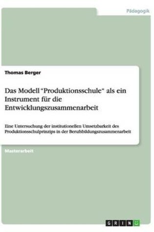 Cover of Das Modell Produktionsschule als ein Instrument fur die Entwicklungszusammenarbeit