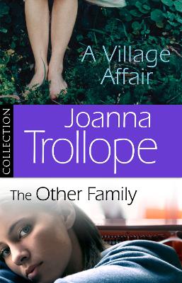 Book cover for Joanna Trollope: The Other Family & A Village Affair