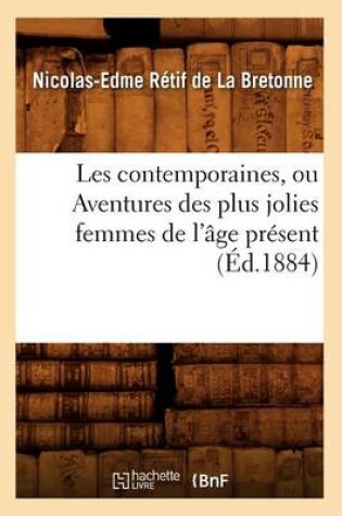 Cover of Les Contemporaines, Ou Aventures Des Plus Jolies Femmes de l'Age Present (Ed.1884)