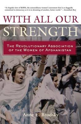 Book cover for With All Our Strength: The Revolutionary Association of the Women of Afghanistan