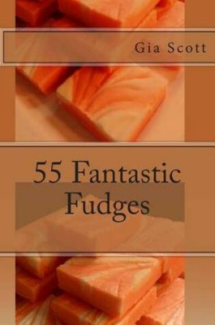 Cover of 55 Fantastic Fudges