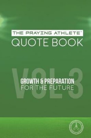 Cover of The Praying Athlete Quote Book Vol. 3 Growth and Preparation for the Future