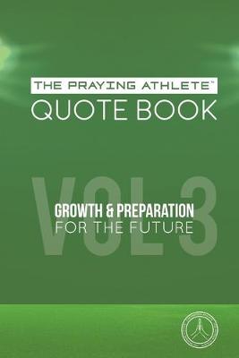 Book cover for The Praying Athlete Quote Book Vol. 3 Growth and Preparation for the Future