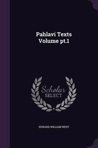 Cover of Pahlavi Texts Volume PT.1