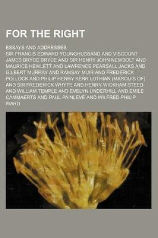 Cover of For the Right; Essays and Addresses