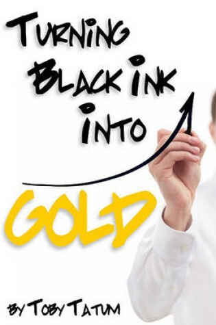 Cover of Turning Black Ink Into Gold