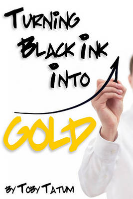 Book cover for Turning Black Ink Into Gold
