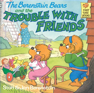 Cover of The Berenstain Bears and the Trouble with Friends