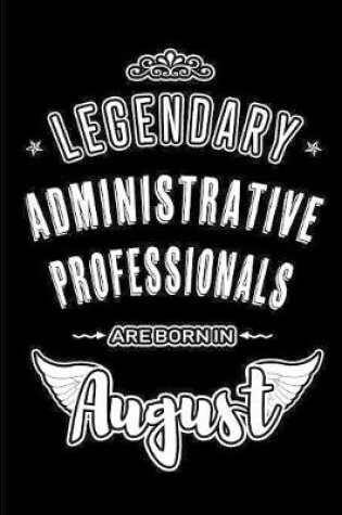 Cover of Legendary Administrative Professionals are born in August