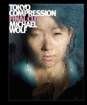 Book cover for Michael Wolf - Tokyo Compression Final Cut