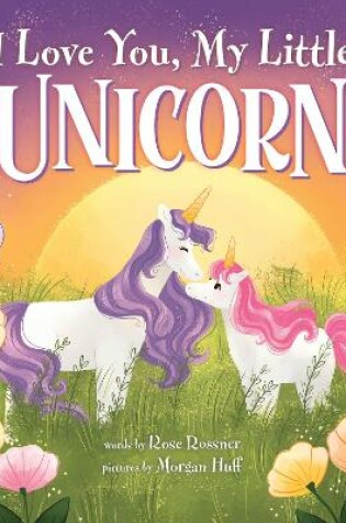 Cover of I Love You, My Little Unicorn