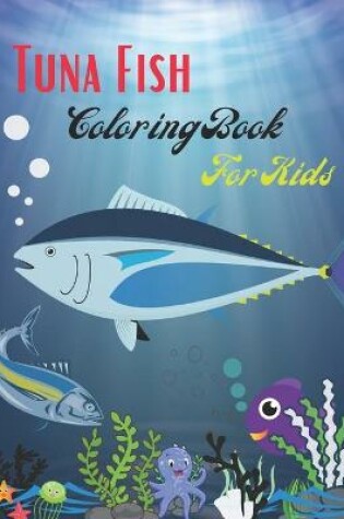 Cover of Tuna Fish Coloring Book For Kids