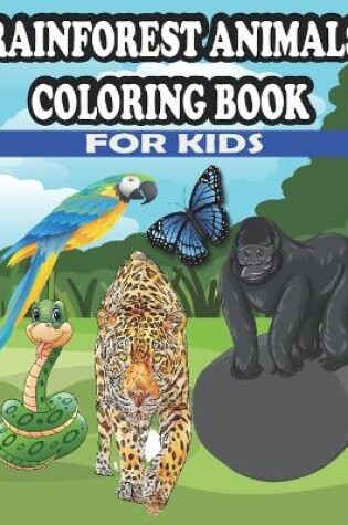 Cover of Rainforest Animals Coloring Book For Kids