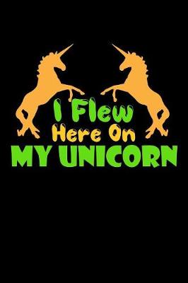 Book cover for I Flew Here On My Unicorn