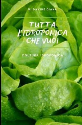 Cover of Tutta l'idroponica che vuoi.