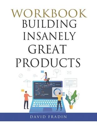 Book cover for Building Insanely Great Products Workbook