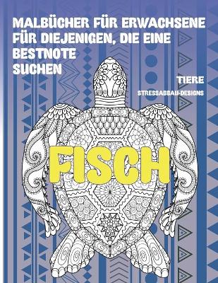 Cover of Malbucher fur Erwachsene fur diejenigen, die eine Bestnote suchen - Stressabbau-Designs - Tiere - Fisch