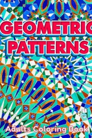 Cover of GEOMETRIC PATTERNS Adults Coloring Book