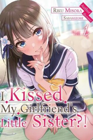 Cover of I Kissed my Girlfriend's Little Sister?! Volume 1
