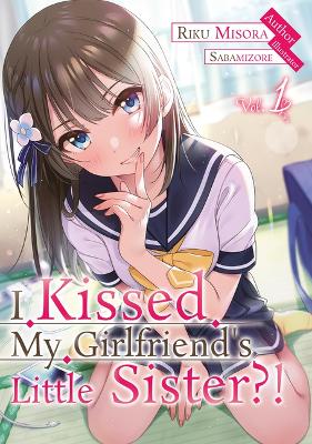 Cover of I Kissed my Girlfriend's Little Sister?! Volume 1