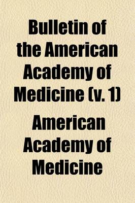 Book cover for Bulletin of the American Academy of Medicine (Volume 1)