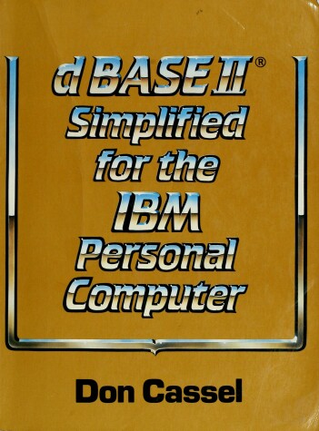 Book cover for dBase II Simplified for the I.B.M. Personal Computer