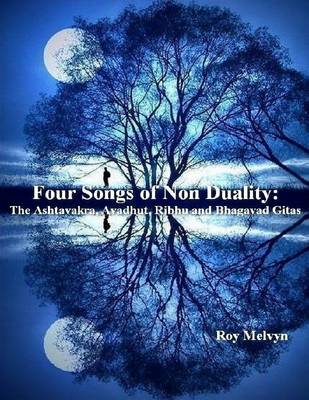 Book cover for Four Songs of Non Duality: the Ashtavakra, Avadhut, Ribhu and Bhagavad Gitas