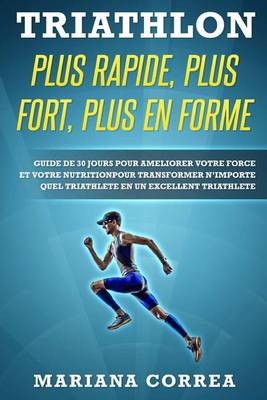 Book cover for Triathlon Plus Rapide, Plus Fort, Plus En Forme