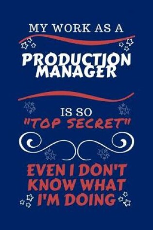 Cover of My Work As A Production Manager Is So Top Secret Even I Don't Know What I'm Doing