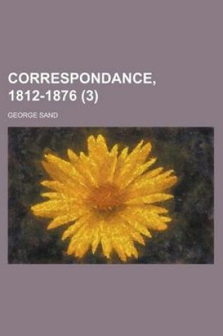 Cover of Correspondance, 1812-1876 (3)