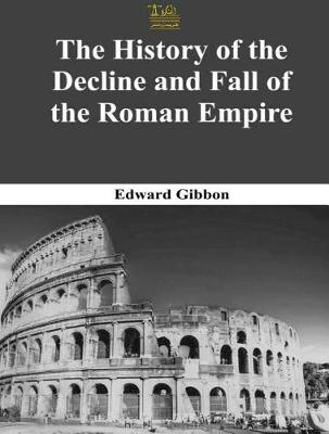 Book cover for The Complete History of the Decline and Fall of the Roman Empire