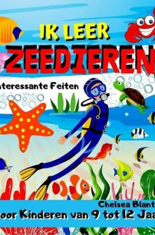 Cover of Ik leer Zeedieren Interessante Feiten voor Kinderen van 9 tot 12 Jaar