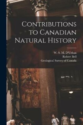 Cover of Contributions to Canadian Natural History [microform]