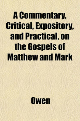 Cover of A Commentary, Critical, Expository, and Practical, on the Gospels of Matthew and Mark