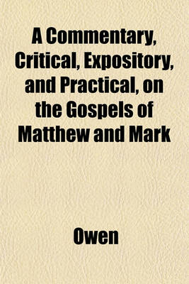 Book cover for A Commentary, Critical, Expository, and Practical, on the Gospels of Matthew and Mark