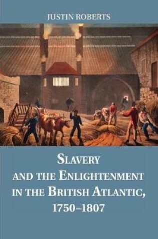 Cover of Slavery and the Enlightenment in the British Atlantic, 1750-1807