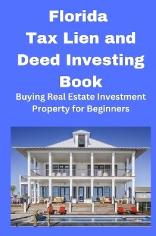 Cover of Florida Tax Lien and Deed Investing Book